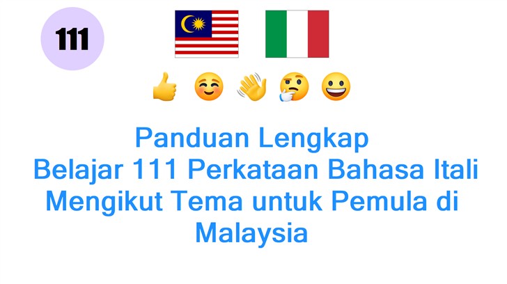 Panduan Lengkap: Belajar 111 Perkataan Bahasa Itali Mengikut Tema untuk Pemula di Malaysia